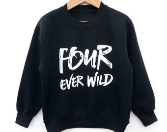 Four Ever Wild Sweatshirt, 4th Birthday Outfit, Gift for 4 Year old