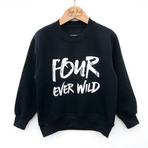 Four Ever Wild Sweatshirt, 4th Birthday Outfit, Gift for 4 Year old