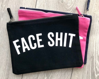 FACE SHIT Make Up Bag, Cosmetic Wallet, Zipper Pouch, Funny Gift for Her