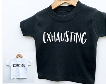 Exhausting T-Shirt, Funny Kids Clothing, Is Exhausting, Baby Shirt, Kids Are Exhausting Top, Gifts for Kids, Sarcastic Kids Shirt, Baby Gift