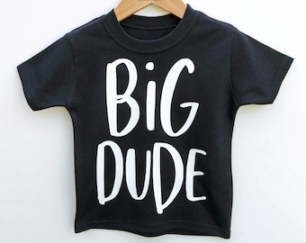 Big Dude Kids Shirt, Cool Dude Big Brother Shirts, Sibling Shirt, Older Brother Gift, Bigger Brother To Be, Brother Announcement Boys Shirts