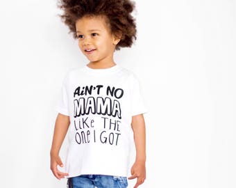 Mama Shirt, Kids TShirt, Baby TShirt, Toddler Shirt, Mommy and Me, Mothers Day Gift, Baby Gift Gift for Kids Girls Boys Shirt, Ain't No Mama