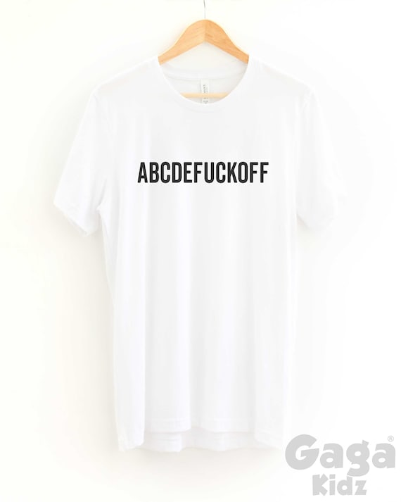 Abcdefuckoff Tee - T-Shirt For Men And Women Abcdefuckoff Tee - T-Shirt For Men And Women