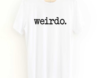 Weirdo T-shirt, Funny Slogan Unisex Adult Shirt - Etsy