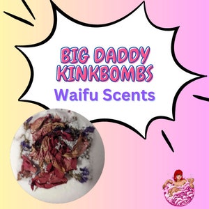 Big Daddy KinkBomb- Waifu inspired Scents|Adult Bath Bomb w/ Pheromones &Adult Novelty |Surprise Bath|Adult gift|Geek Gift|Weeb Gift|