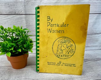 Vintage 1976 Cookbook - By Particular Women from Business & Professional Women's Club of Atlanta