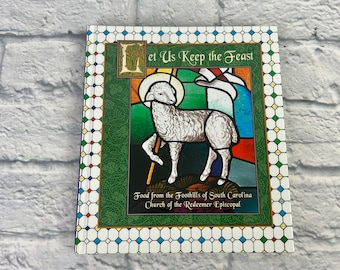 Let Us Keep the Feast - Greenville, SC Church Cookbook