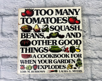 Too Many Tomatoes by Lois Burrows & Laura G Myers - Vintage Cookbook