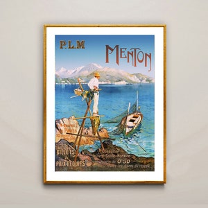 May include: A vintage travel poster advertising train travel to Menton, France. The poster features a blue and green landscape with a man standing on a wooden platform in the water, pulling in a fishing net. The text on the poster reads "P.L.M Menton Billets Prix Reduits 14 heures 1/2 de Paris 10 minutes Monte Carlo Consulter le livret Guide-Horaire Avantages prix de 0.50 dans toutes les gares du reseau."