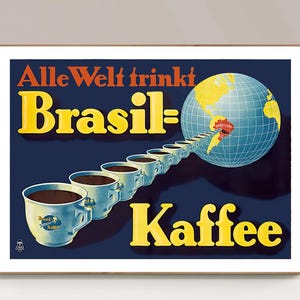 May include: Vintage poster print featuring the words "Alle Welt trinkt Brasil=Kaffee" in yellow and orange. The image includes a globe with Brazil highlighted, coffee cups, and a dark blue background. The poster is framed.