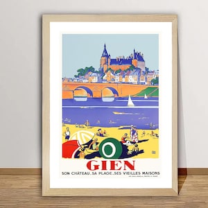 Gien, Son Chateau, Sa Plage, Ses Vieilles Maisons, France Vintage Travel Poster - Travel Memories / Gift Idea / Wall Decor