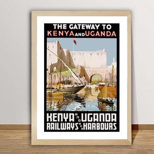 May include: Vintage travel poster advertising travel to Kenya and Uganda. The poster features a colorful illustration of a harbor with boats and a fort in the background. The text reads "The Gateway to Kenya and Uganda Railways and Harbours."