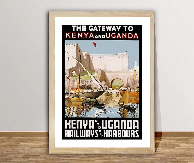 May include: Vintage travel poster advertising travel to Kenya and Uganda. The poster features a colorful illustration of a harbor with boats and a fort in the background. The text reads "The Gateway to Kenya and Uganda Railways and Harbours."