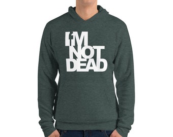 I'm Not Dead Hoodie