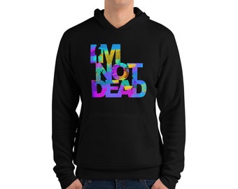 I'm Not Dead Tie Dye Hoodie