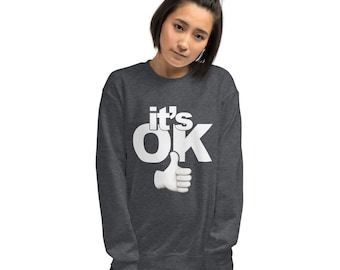 It's Ok crewneck/sweatshirt