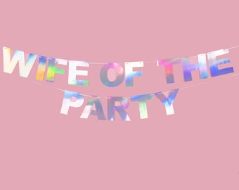 Wife of the Party Iridescent Banner, Hen Party Banner, Iridescent Banner, Hen Party, hen party bunting, bridal shower bunting
