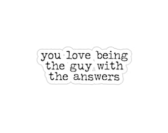 The Guy with the Answers Buddie Quote Sticker