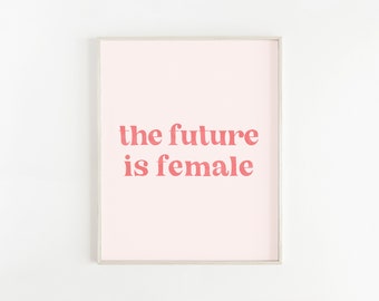 The Future is Female Poster | Empowering Print | Feminist Slogan Poster | Girl Power Print | Equality Wall Art | Political Art