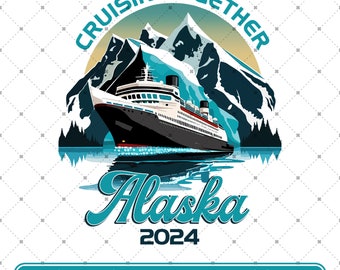 Alaska Cruise 2024 Png, Cruising Together Alaska Png, Summer Vacation, Alaska Cruise Gift, Alaska Family Trip Shirt, PNG Digital Download