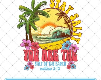 Stay Salty Bible Verse Png, Stay Salty You Are the Salt of the Earth Png, Beach Png, Faith Based Png, Christian Jesus, Sublimation Designs