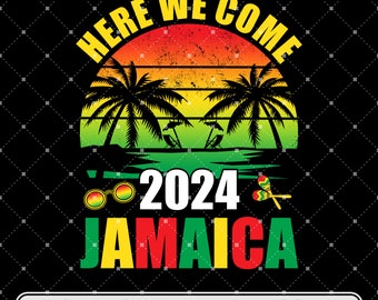 Here We Come Jamaica 2024 Png, Jamaica Png, Jamaica Vacation Png, Jamaica Girls Trip 2024 Png, Jamaica Family Vacation 2024 Shirts