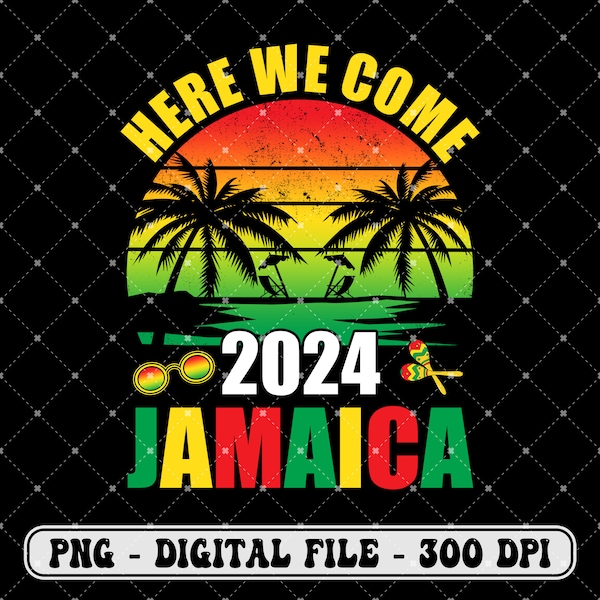 Here We Come Jamaica 2024 Png, Jamaica Png, Jamaica Vacation Png, Jamaica Girls Trip 2024 Png, Jamaica Family Vacation 2024 Shirts