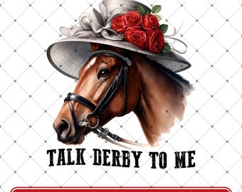 Talk Derby to Me PNG, Mint Juleps Png,Funny Racing Horse, Derby Horse Racing Digital Png,