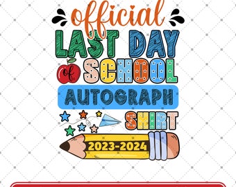 Last Day School Autographs PNG, Official Last Day Of School 2024 Digital Download, End of School, Last Day Teacher, School Sublimation