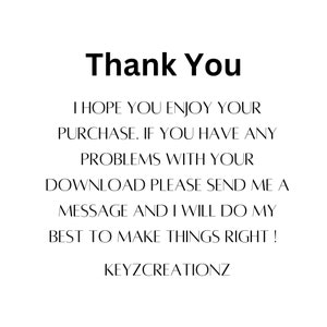 Pu&ograve; includere: Grazie. Spero che tu ti diverta con il tuo acquisto. Se hai problemi con il tuo download, per favore inviami un messaggio e far&ograve; del mio meglio per risolvere la situazione! KEYZCREATIONZ
