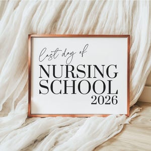 Last Day of Nursing School Sign 2026, Printable Nurse Graduation Photo Prop, Pinning Ceremony Decor, Nursing Student Gift, Instant Download