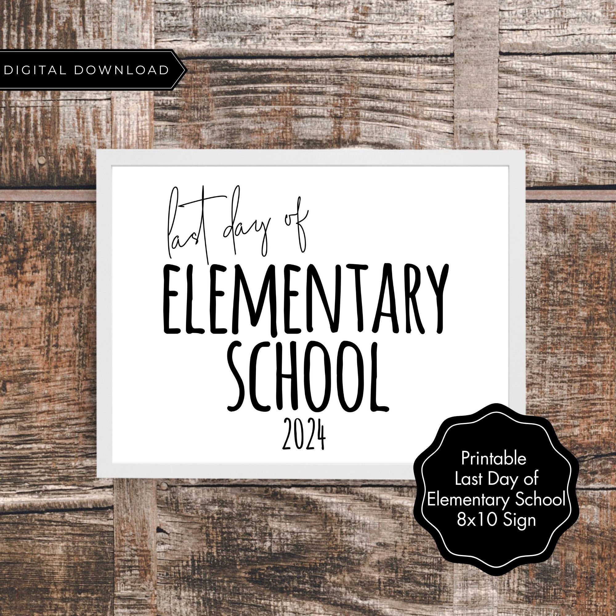 Last Day Elementary School Class of 2024 Printable 8x10 Sign, Last Day