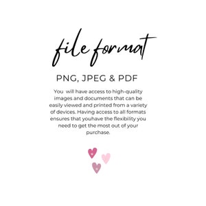 May include: Text that reads "file format" in a handwritten font. Below the text is a list of file formats: PNG, JPEG & PDF. The text explains that the buyer will have access to high-quality images and documents in these formats, which can be easily viewed and printed from a variety of devices. The text also states that having access to all formats ensures flexibility. The text is followed by three pink hearts with white stars.