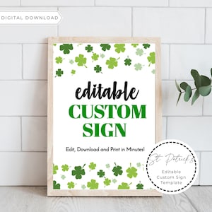 May include: Editable St. Patrick's Day sign template with a green shamrock pattern. The text reads "editable CUSTOM SIGN Edit, Download and Print in Minutes!" and "St. Patrick's Editable Custom Sign Template".