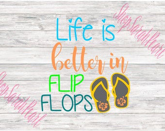 Life is Better in Flip Flops Beach Lake Pool Summer SVG PNG dxf eps Studio Silhouette Cricut Digital Download