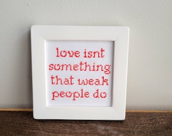 Love isn't something weak people do