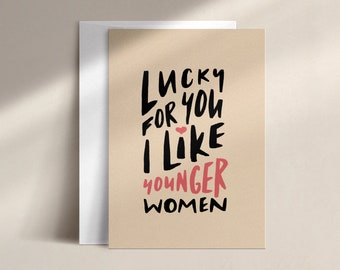 lucky for you, I like younger women | birthday card | BD0006