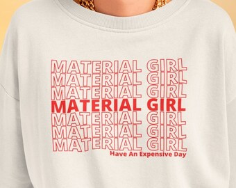 Material Girl Sweatshirt