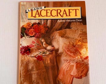 Learn Lacecraft The First Book The Know- How For Working With Lace by Audrey Vincent’s Dean Hard Cover 64 pages BK-31
