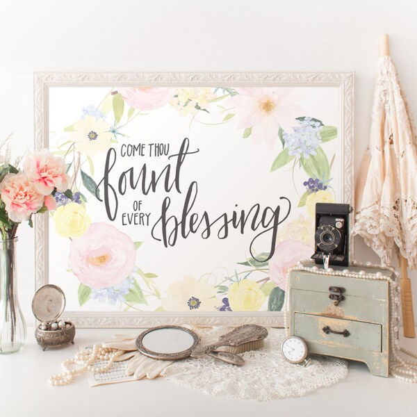 Printable Art Come Thou Fount of Every Blessing with spring florals printable verses handlettered calligraphy//home art print//Hewitt Avenue