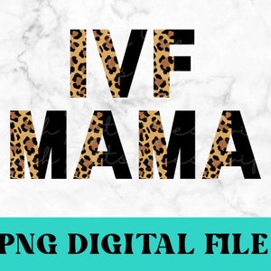 IVF Mama png, IVF Mama sublimation png, IVF Mama digital download Leopard Mama png Mama instant download In Vitro Fertilization Gift