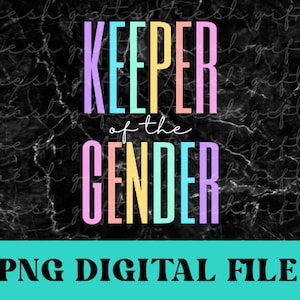 Keeper of the gender png, Gender Reveal sublimation, Keeper of the gender digital download, Rainbow gender reveal png, Keeper of the gender