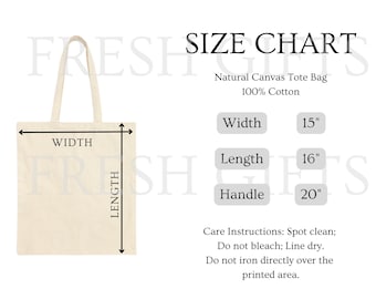 May include: A natural canvas tote bag with a 15 inch width, 16 inch length, and 20 inch handle. The bag is made of 100% cotton and has care instructions printed on the bottom.