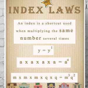 Puede incluir: Un póster marrón y beige con una estrella de sheriff en la esquina superior derecha. El póster tiene el título "Index Laws" y explica que un índice es un atajo que se utiliza al multiplicar el mismo número varias veces. El póster incluye tres ejemplos de leyes de índices: y = y^1, a x a x a x a = a^4 y m x m x m x q x q = m^3q^2.