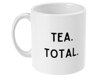 TEA. TOTAL. 11oz White Mug Gift Teetotal T Total Tea Lover