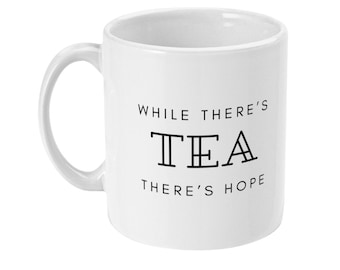 While there’s tea there’s hope Quote 11oz White Printed Mug Arthur Wing Pinero