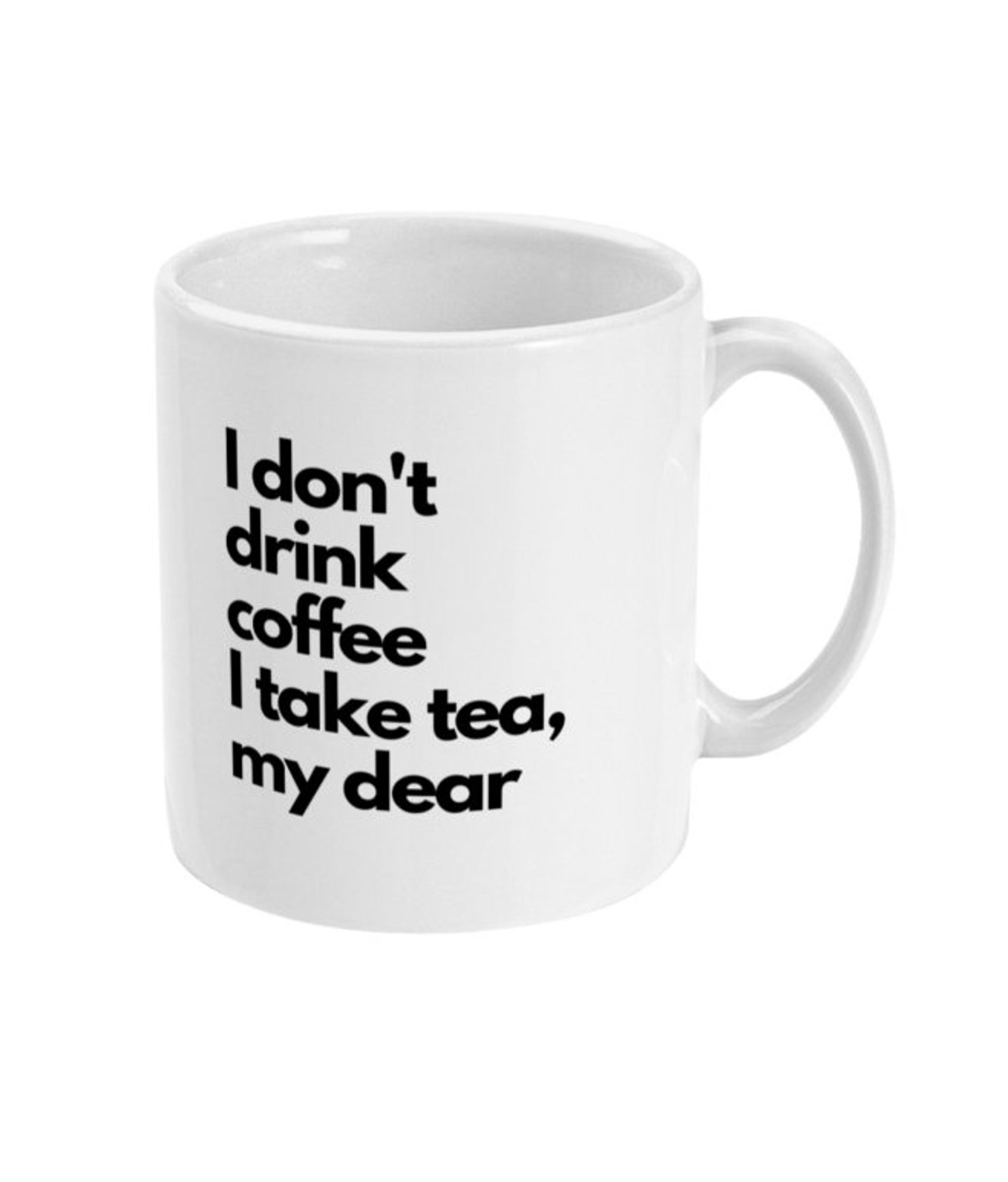 I Don't Drink Coffee I Take Tea, My Dear Sting Lyrics Quote 11oz White