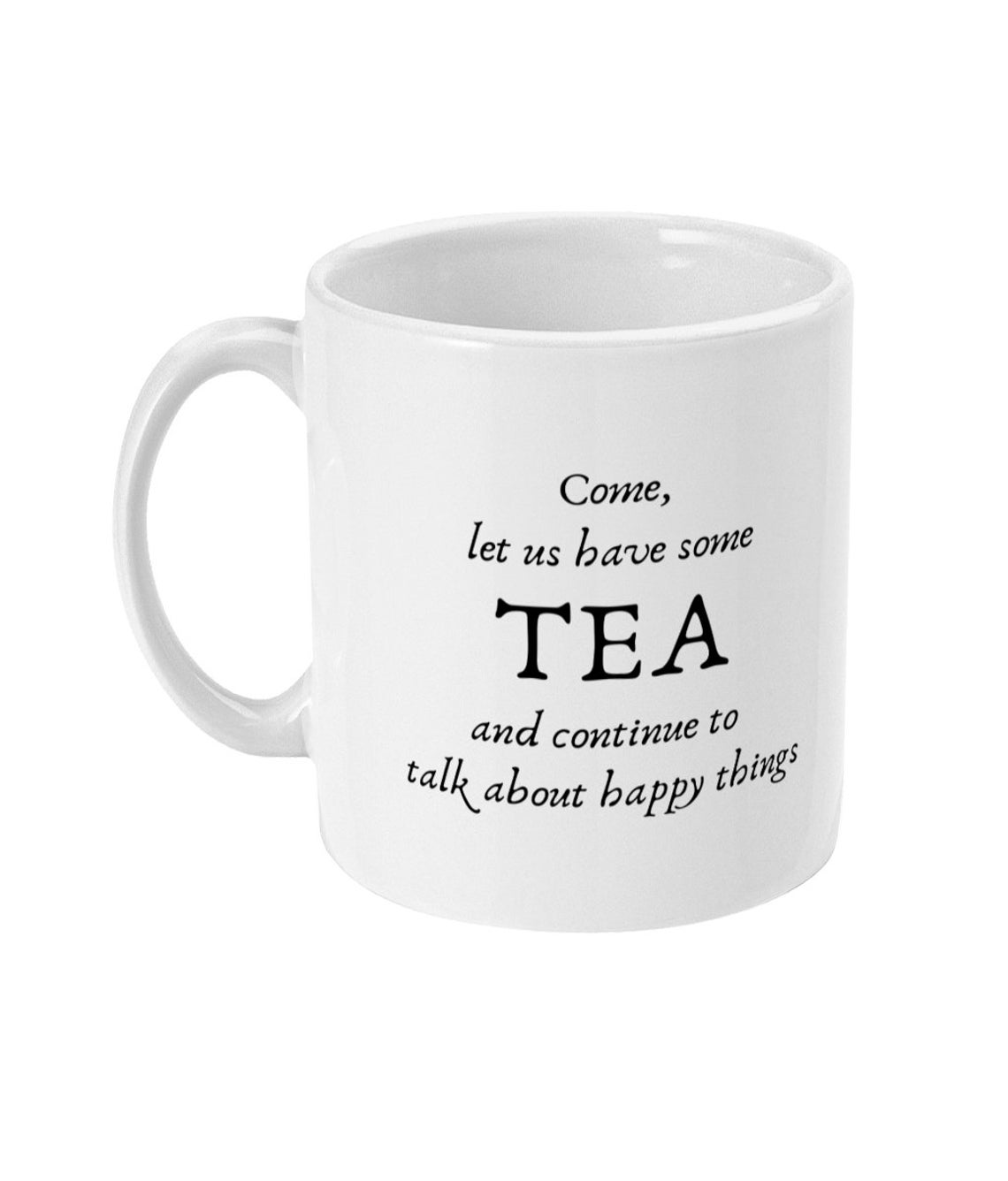 Please Have Some Tea Come, Let Us Have Some Tea and Continue to Talk About Happy Things ...