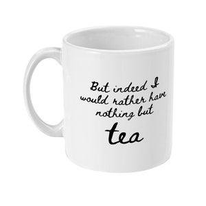 Maar inderdaad zou ik liever niets anders dan thee - Jane Austen Quote Mansfield Park 11oz Witte Keramische Mok