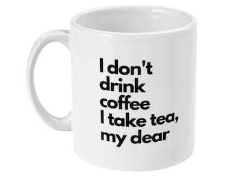 I don't drink coffee I take tea, my dear Sting Lyrics Quote 11oz White Mug Gift